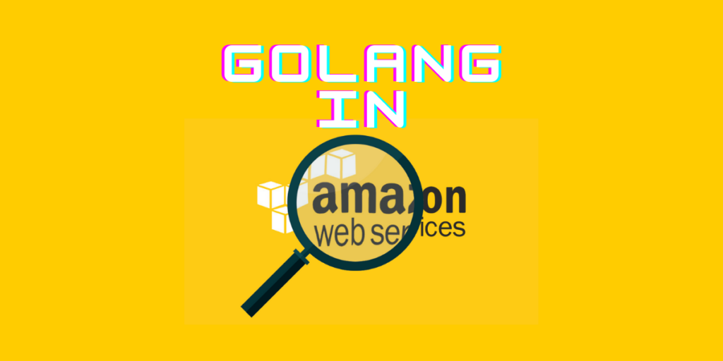 Golang In Aws